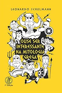 Livro OUSE SER INTERESSANTE NA MITOLOGIA GREGA