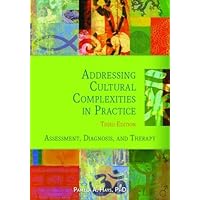 Addressing Cultural Complexities in Practice: Assessment, Diagnosis, and Therapy, Third Edition