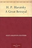 H. P. Blavatsky A Great Betrayal by 