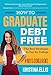How to Graduate Debt Free: The Best Strategies to Pay for College #notgoingbroke