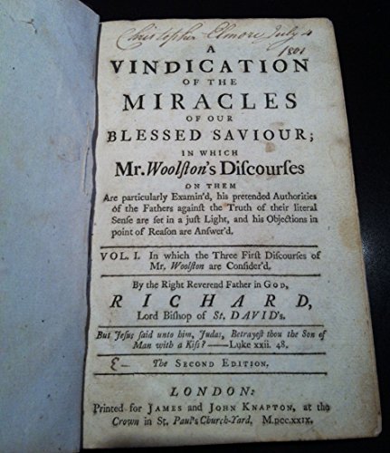 A VINDICATION OF THE MIRACLES OF OUR BLESSED SAVIOUR; IN WHICH MR.WOOLSTON'S DISCOURSES ON THEM ARE PARTICULARLY EXAMIN'D... Vol. I.