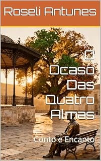 Livro O OCASO DAS QUATRO ALMAS: Conto e Encanto