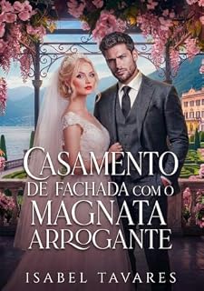 Livro Casamento de Fachada com o Magnata Arrogante: A Mentira Proibida do Bilionário (Magnatas Implacáveis Livro 5)