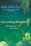 "Becoming Myself Embracing God's Dream of You" av Stasi Eldredge