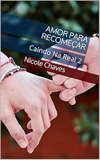 Livro Amor para Recomeçar (Caindo Na Real Livro 2)