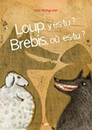 Loup, y es-tu ? Brebis qui es-tu ?