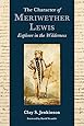 The Character of Meriwether Lewis: Explorer in the Wilderness