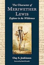 The Character of Meriwether Lewis: Explorer in the Wilderness