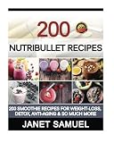 Nutribullet Recipes: 200 Smoothie Recipes for Weight-Loss, Detox, Anti-Aging & So Much More (Nutribu by 