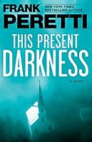 This Present Darkness: A Novel