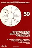 Heterogeneous Catalysis and Fine Chemicals, No. Two : Proceedings of the 2nd International Symposium, Poitiers, France, Oct. 2-5, 1990, , 0444885145