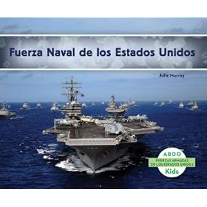 Fuerza Naval de los Estados Unidos (Fuerzas Armadas De Los Estados Unidos / U.S. Armed Forces) (Spanish Edition)