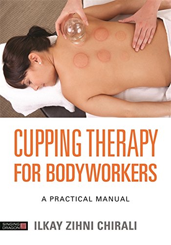 Read Cupping Therapy for Bodyworkers: A Practical Manual [W.O.R.D]