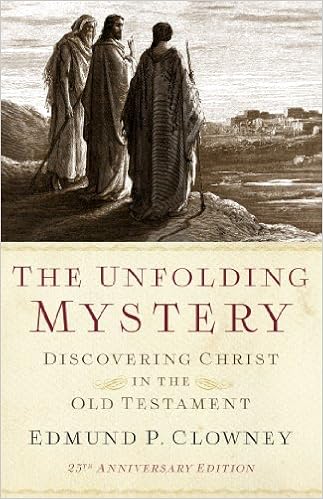 The Unfolding Mystery 2d Ed Discovering Christ In The - 