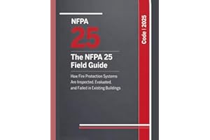 The NFPA 25 Field Guide: How Fire Protection Systems Are Inspected, Evaluated, and Failed in Existing Buildings