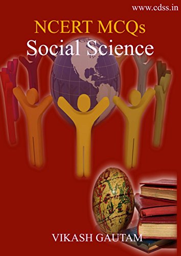 NCERT MCQs: Social Science: CTET IAS PCC SSC CHS BHU and Class six to nine