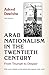 Arab Nationalism in the Twentieth Century: From Triumph to Despair - New Edition with a new chapter on the twenty-first-century Arab world