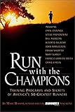 Run with the Champions: Training Programs and Secrets of America's 50 Greatest Runners by Marc Bloom