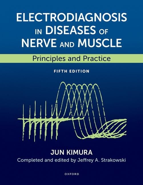 Electrodiagnosis in Diseases of Nerve and Muscle: Principles and Practice Electrodiagnosis in Diseases of Nerve and Muscle: Principles and Practice Hardcover Kindle