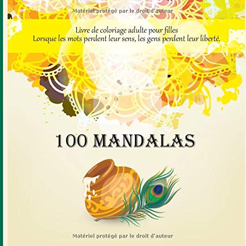 Amazon Fr Livre De Coloriage Adulte Pour Filles 100 Mandalas Lorsque Les Mots Perdent Leur Sens Les Gens Perdent Leur Liberte Leclerc Lyana Livres