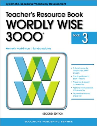 Wordly Wise 3000, Book 3: Teacher Resource Book (Systematic, Sequential Vocabulary Development), by Kenneth Hodkinson, Sandra Adams Wordly Wise 3000, Book 3: Teacher Resource Book (Systematic, Sequential Vocabulary Development), by Kenneth Hodkinson, Sandra Adams