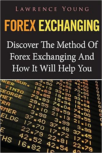 Forex Exchanging Discover The Method Of Forex Exchanging And How It - 