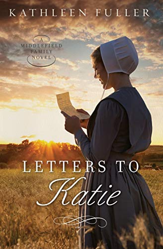 Letters to Katie (A Middlefield Family Novel) by Kathleen Fuller