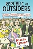 Republic of Outsiders: The Power of Amateurs, Dreamers and Rebels