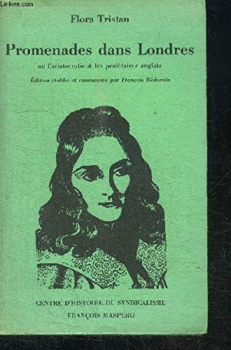 Promenades Dans Londres Ou L Aristocratie Et Les Proletaires Anglais Collection Du Centre D Histoire Du Syndicalisme French Edition Tristan Flora 9782707109903 Amazon Com Books