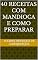Livro 40 Receitas com Mandioca e como Preparar