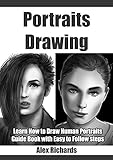 Portraits Drawing: Learn How to Draw Human Portraits (Drawing with Alex Richards Book 1) by 