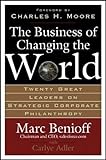 The Business of Changing the World: Twenty Great Leaders on Strategic Corporate Philanthropy