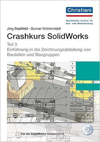 Crashkurs Solidworks Teil 3 Einfuhrung In Die Zeichnungsableitung Von Bauteilen Und Baugruppen Amazon De Muhlenstadt Gunnar Stadtfeld Jorg Bucher