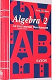 Algebra 2 : An Incremental Development, Saxon, John H., 0939798638