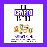 The Crypto Intro: Your Guide to Mastering Bitcoin, Ethereum, Litecoin, Cryptoassets, Blockchain & Cryptocurrency Investing by 