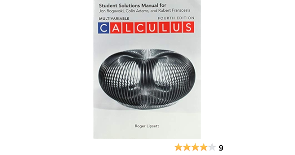 Student Solutions Manual For Calculus Early And Late Transcendentals Multivariable Rogawski Jon Adams Colin Franzosa Robert 9781319254414 Books