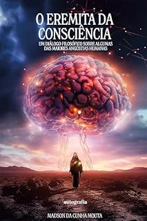 Livro O eremita da consciência — ; Um diálogo filosófico sobre algumas das maiores angústias humanas