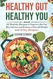 Healthy Gut Healthy you: 60 healthy recipes to