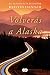 Volverás a Alaska / The Great Alone (Spanish Edition) by 