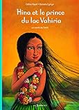 Hina Et Le Prince Du Lac Vahiria. Un Conte de Tahiti (English and French Edition) by 
