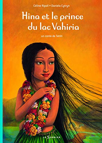 Hina Et Le Prince Du Lac Vahiria. Un Conte de Tahiti (English and French Edition) by C'Line Ripoll