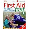 First Aid for Babies and Children Fast
