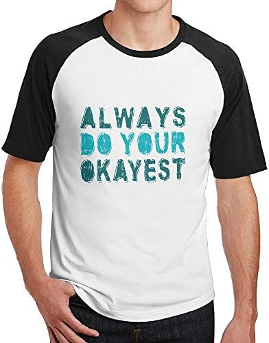 Double Happiness Raglan Always Do Your Okayest Tshirts Black XL For Mens Or Youth