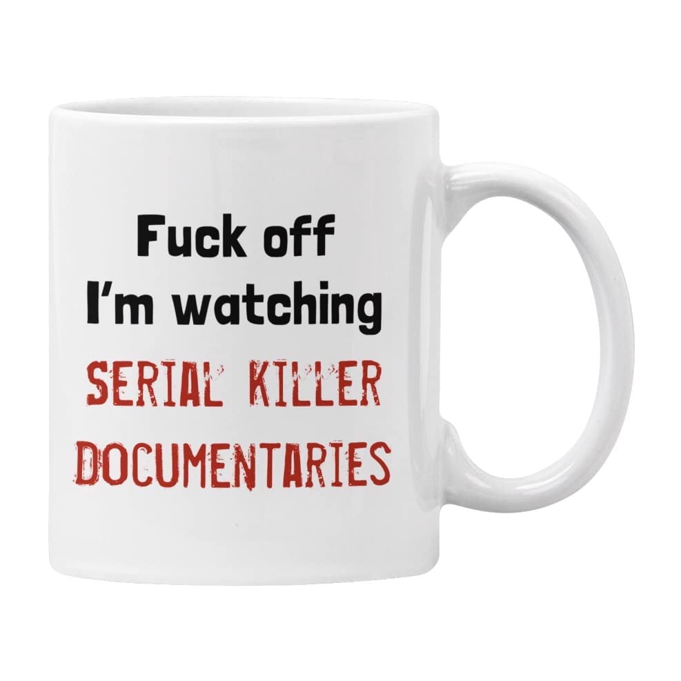 Plumfoolery Fk Off I’m Watching Serial Killer Documentaries Mug Funny Gift Him Her (White)