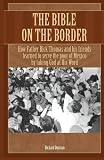 The Bible on the Border: How Father Rick Thomas and his friends learned to serve the poor of Mexico by 