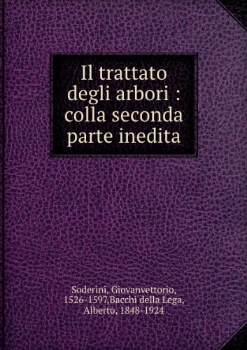 Il trattato degli arbori : colla seconda parte inedita [FACSIMILE]