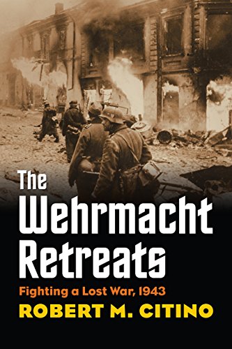 The Wehrmacht Retreats: Fighting a Lost War, 1943 (Modern War Studies (Paperback))