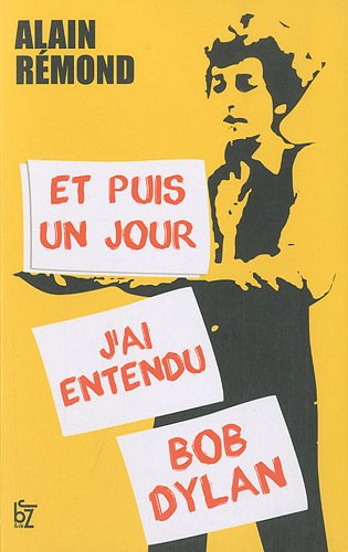 Et puis un jour j'ai entendu Bob Dylan