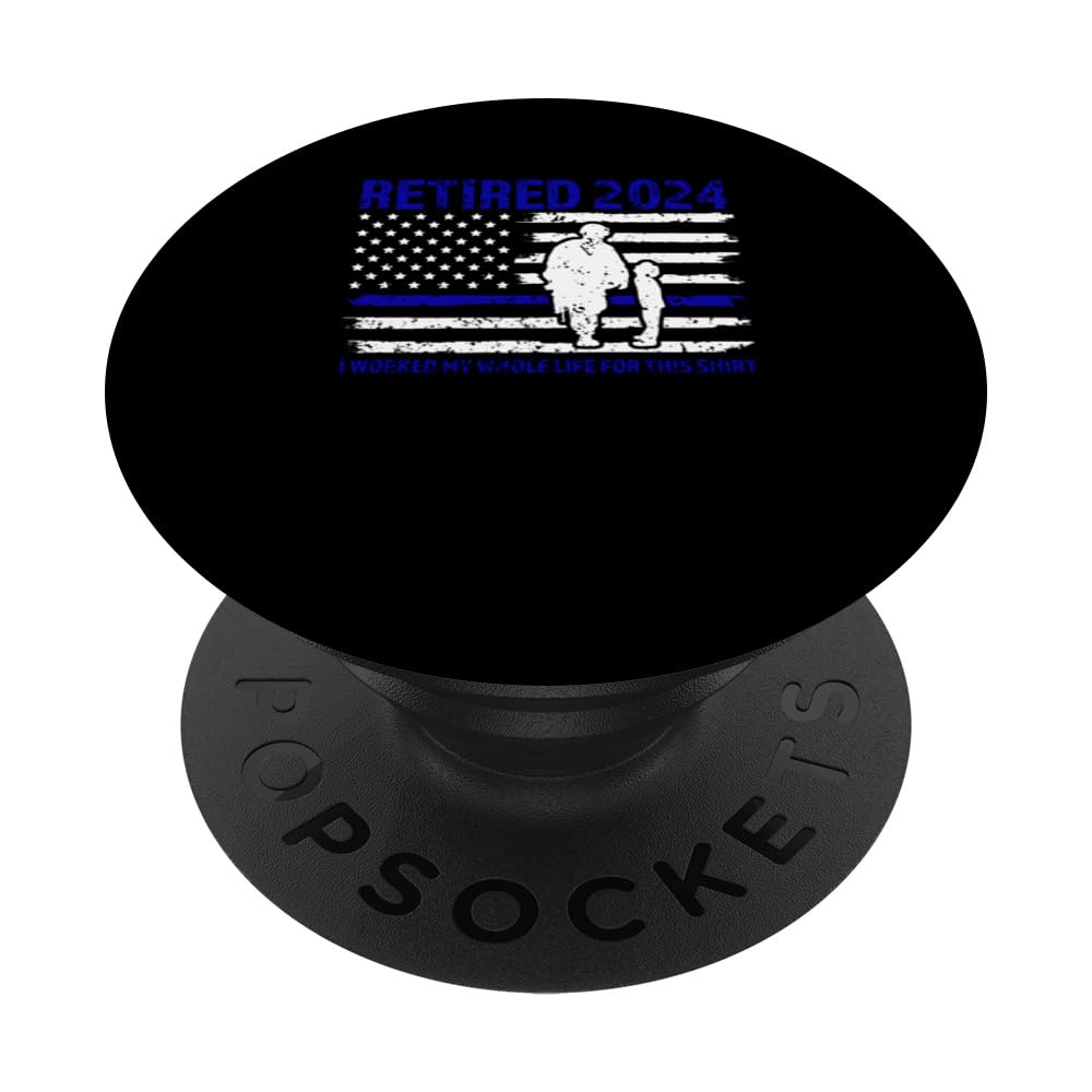 retired 2024 I worked my whole life for this shirt cop PopSockets Swappable PopGrip