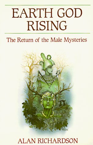 Earth God Rising: The Return of the Male Mysteries (Llewellyn's Men's Spirituality Series) by Alan R by (Mass Market Paperback)